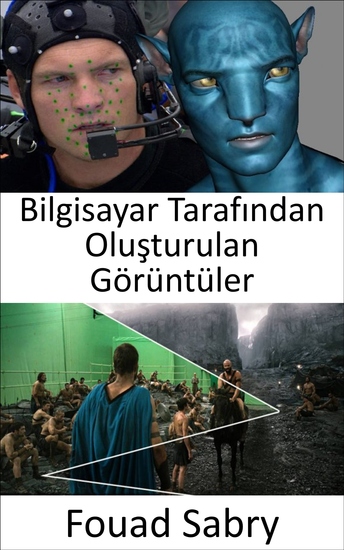Bilgisayar Tarafından Oluşturulan Görüntüler - Bilgisayar tarafından oluşturulan görüntüler filmlerde ve animasyonda nasıl kullanılır? - cover
