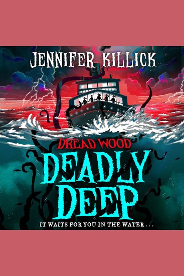 Deadly Deep: New for 2023 a funny scary sci-fi thriller from the author of Crater Lake Perfect for kids aged 9-12 and fans of Stranger Things and Goosebumps! (Dread Wood Book 4) - cover