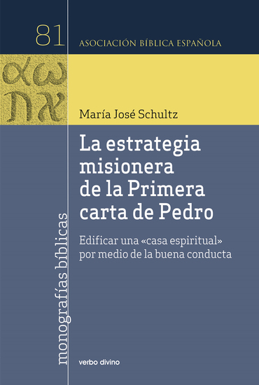 La estrategia misionera de la Primera carta de Pedro - Edificar una casa espiritual por medio de la buena conducta - cover