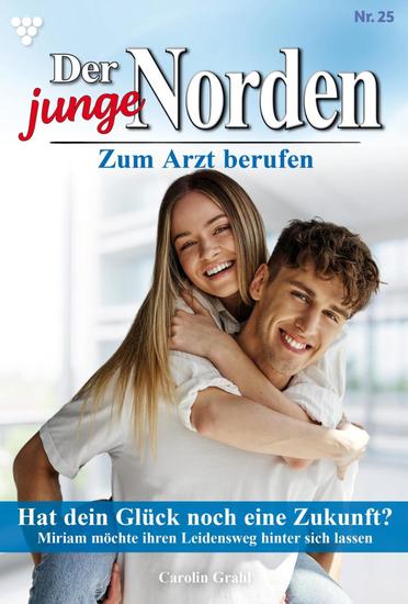 Hat dein Glück noch eine Zukunft? - Der junge Norden 25 – Arztroman - cover