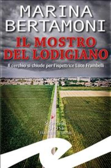 Il mostro del Lodigiano - Il cerchio si chiude per l'ispettrice Luce Frambelli - cover