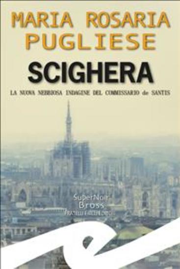 Scighera - La nuova nebbiosa indagine del commissario de Santis - cover