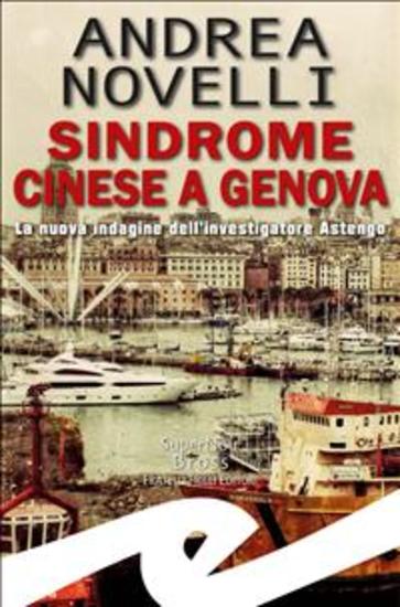 Sindrome cinese a Genova - La nuova indagine dell'investigatore Astengo - cover