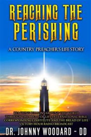 Reaching the Perishing - A Country Preacher’s Life Story - cover