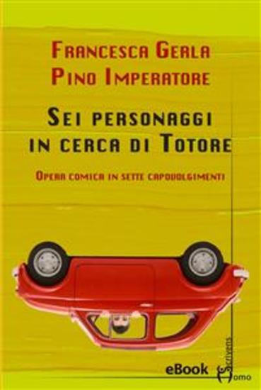 Sei personaggi in cerca di Totore - Opera comica in sette capovolgimenti - cover