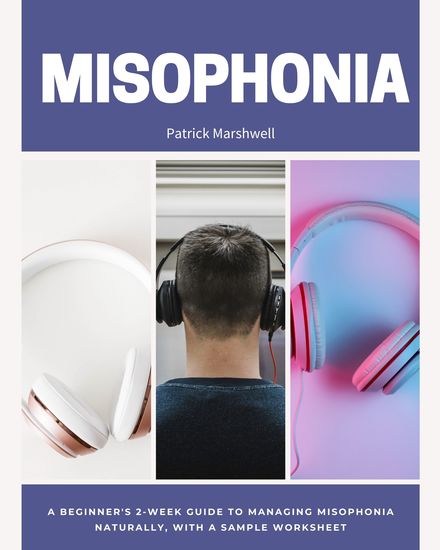 Misophonia - A Beginner's 2-Week Guide to Managing Misophonia Naturally with a Sample Worksheet - cover