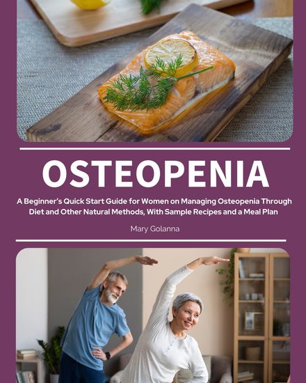 Osteopenia - A Beginner’s Quick Start Guide for Women on Managing Osteopenia Through Diet and Other Natural Methods with Sample Recipes and a Meal Plan - cover