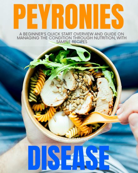 Peyronie's Disease - A Beginner's Quick Start Overview and Guide on Managing the Condition through Nutrition With Sample Recipes - cover