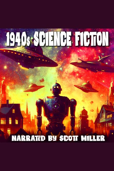 1940s Science Fiction - 20 Classic Science Fiction Short Stories From the 1940s - Bold Journeys Into the Unknown From Sci-Fi’s Golden Age - cover