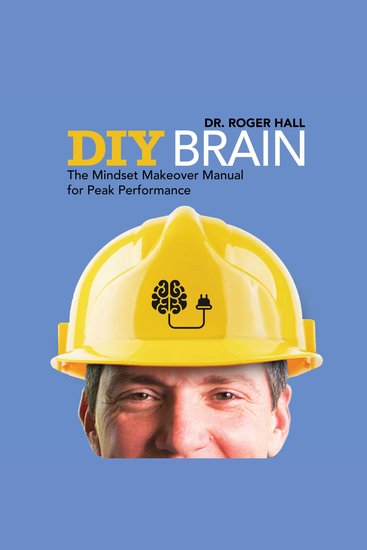 DIY Brain - The Mindset Makeover Manual for Peak Performance - cover