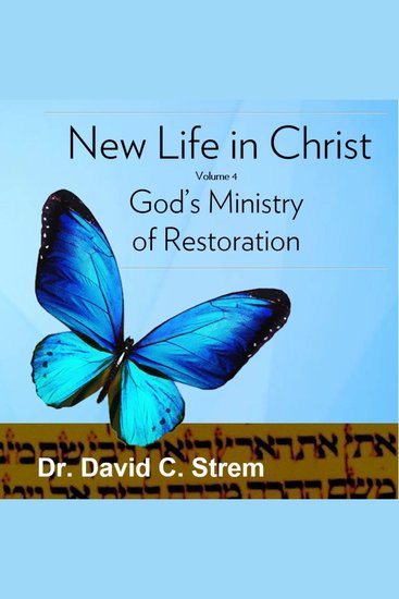 New Life in Christ Volume 4 - God's Ministry of Restoration - cover