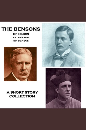 Bensons The - A Short Story Collection - An anthology from three heralded brothers who rose to literary prominence around the turn of the century - cover