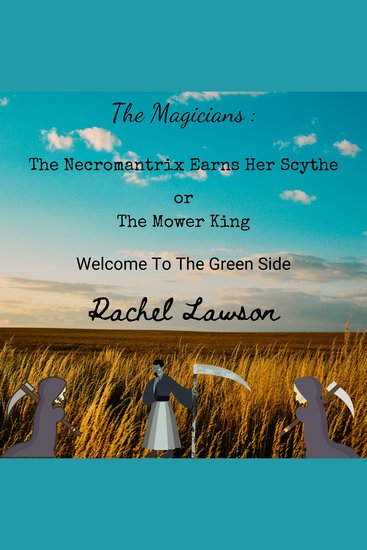 The Necromantrix Earns Her Scythe or The Mower King - Welcome to the Green Side - cover