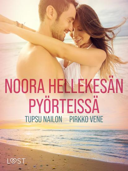 Noora hellekesän pyörteissä - eroottinen novelli - cover
