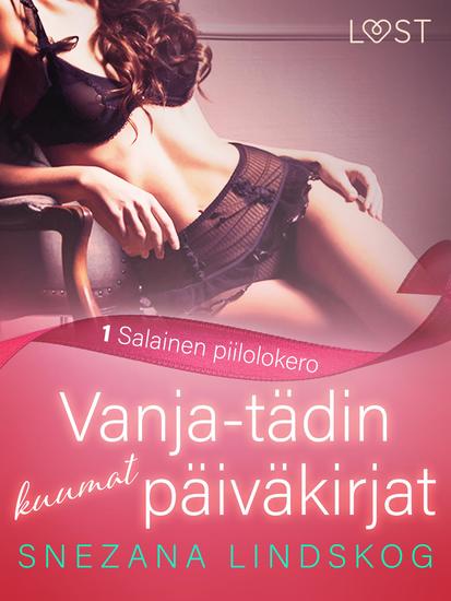 Vanja-tädin kuumat päiväkirjat 1: Salainen piilolokero – eroottinen novelli - cover