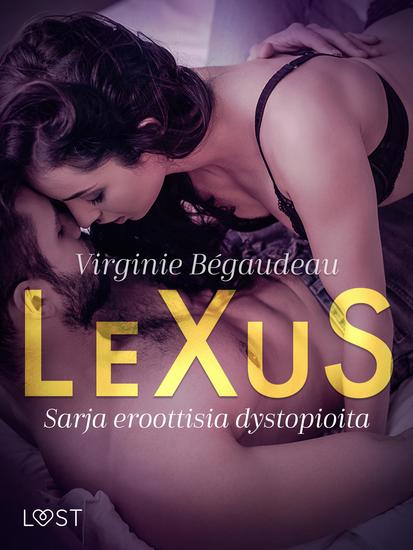 LeXuS - Sarja eroottisia dystopioita - cover