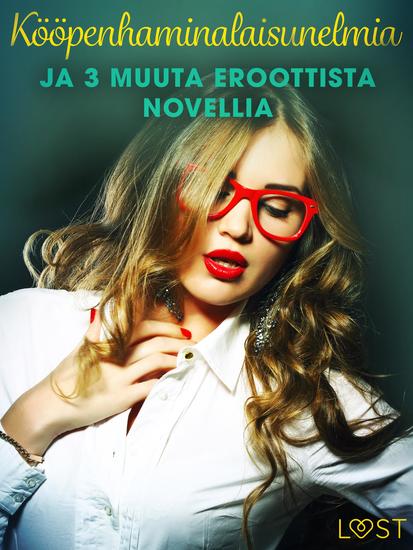Kööpenhaminalaisunelmia ja 3 muuta eroottista novellia - cover