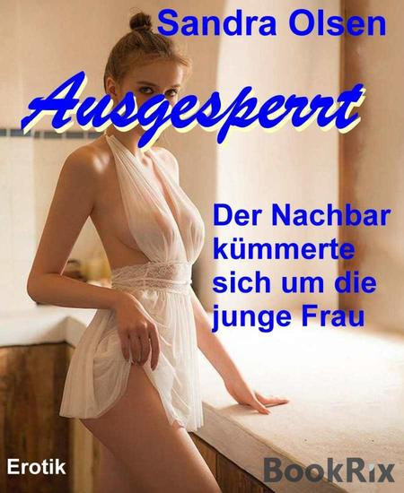 Ausgesperrt - Der Nachbar kümmerte sich um die junge Frau - cover