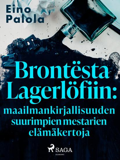 Brontësta Lagerlöfiin: maailmankirjallisuuden suurimpien mestarien elämäkertoja - cover