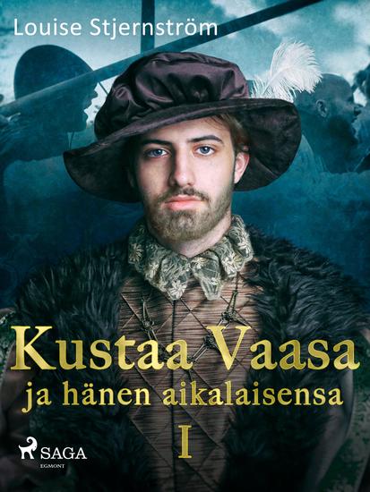 Kustaa Vaasa ja hänen aikalaisensa 1 - cover