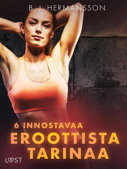 6 innostavaa eroottista tarinaa - cover