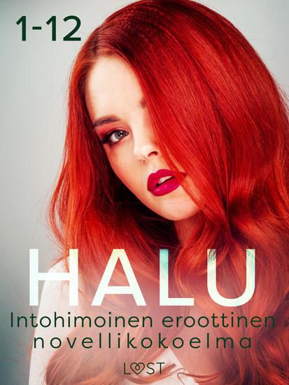 Halu 1-12: Intohimoinen eroottinen novellikokoelma - cover