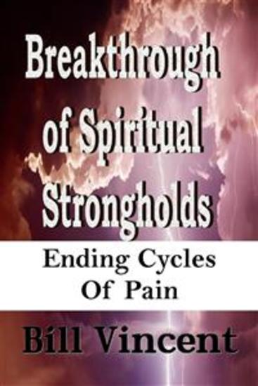 Breakthrough of Spiritual Strongholds - Ending Cycles of Pain - cover