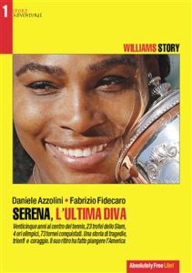 Serena l'ultima Diva - Trionfi tragedie coraggio L'emozionante storia di Serena Williams - cover