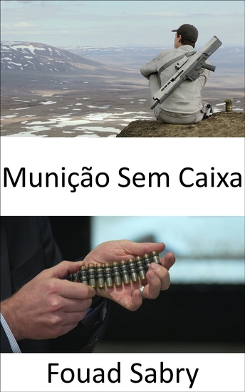 Munição Sem Caixa - A munição fantasma para o rifle automático de esquadrão da próxima geração do exército - cover