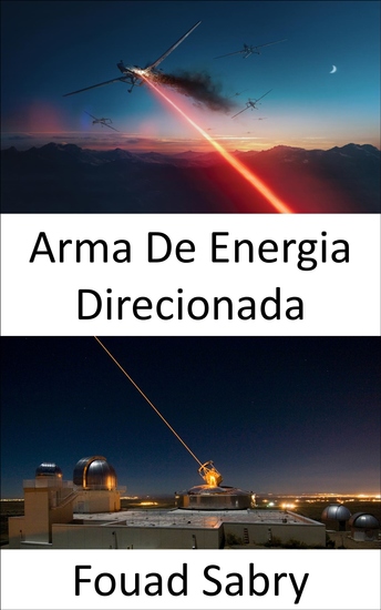 Arma De Energia Direcionada - A super arma para a batalha da próxima geração no mar no ar e no solo - cover