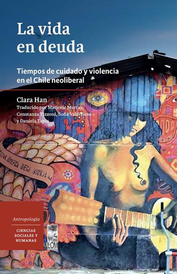 La vida en deuda - Tiempos de cuidado y violencia en el Chile neoliberal - cover