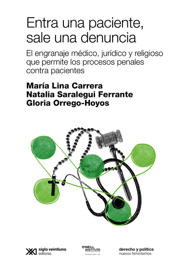Entra una paciente sale una denuncia - El engranaje médico jurídico y religioso que permite los procesos penales contra pacientes - cover