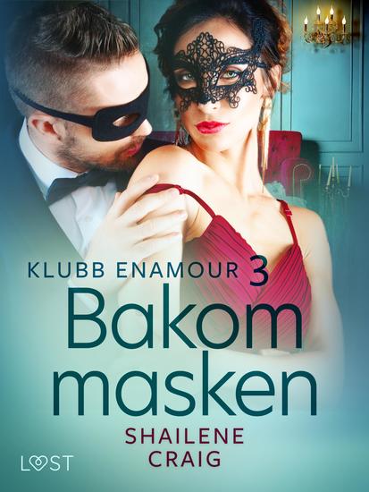 Klubb Enamour 3: Bakom masken - erotisk novell - cover