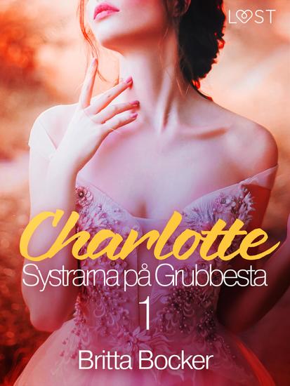 Systrarna på Grubbesta 1: Charlotte - historisk erotik - cover