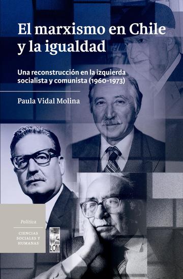 El marxismo en Chile y la igualdad - Una reconstrucción en la izquierda socialista y comunista (1960-1973) - cover