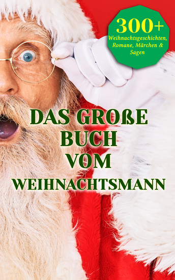 Das große Buch vom Weihnachtsmann - 300 Weihnachtsgeschichten Romane Märchen & Sagen - cover