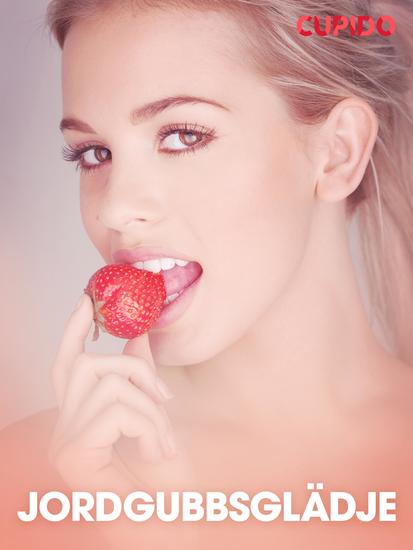 Jordgubbsglädje – erotiska noveller - cover