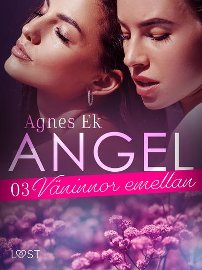 Angel 3: Väninnor emellan - Erotisk novell - cover