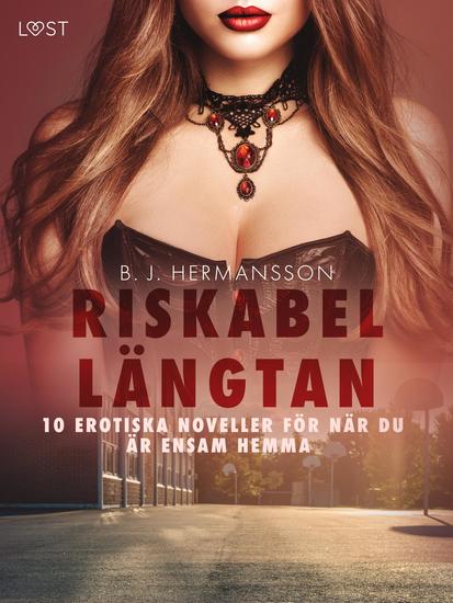Riskabel längtan - 10 erotiska noveller för när du är ensam hemma - cover