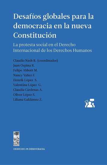 Desafíos globales para la democracia en la nueva Constitución - La protesta social en el Derecho Internacional de los Derechos Humanos - cover