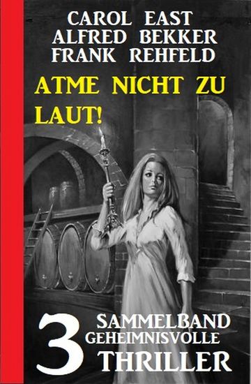 Atme nicht zu laut! Sammelband 3 geheimnisvolle Thriller - cover