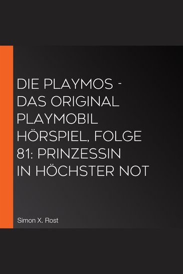 Die Playmos - Das Original Playmobil Hörspiel Folge 81: Prinzessin in höchster Not - cover