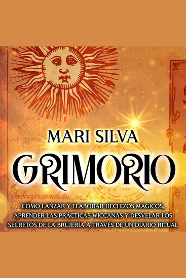 Grimorio: Cómo lanzar y elaborar hechizos mágicos aprender las prácticas wiccanas y desvelar los secretos de la brujería a través de un diario ritual - cover