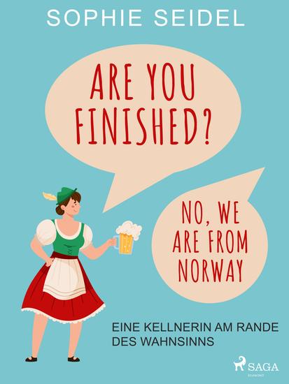 Are you finished? No we are from Norway – Eine Kellnerin am Rande des Wahnsinns - cover