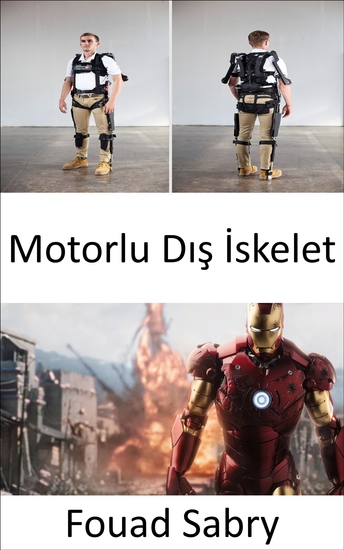 Motorlu Dış İskelet - Birçoğumuzun yakında giyiyor olabileceği "Demir Adam" vücut zırhı - cover