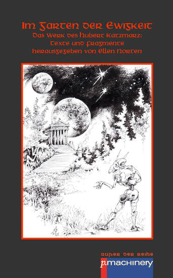 IM GARTEN DER EWIGKEIT - Das Werk des Hubert Katzmarz: Texte und Fragmente - cover