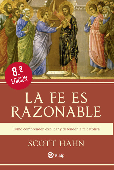 La fe es razonable - Cómo comprender explicar y defender la fe católica - cover