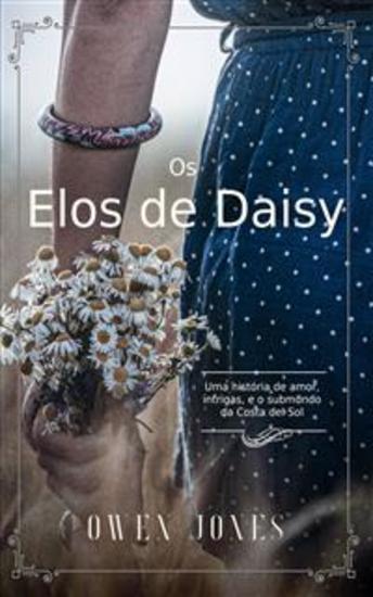 Os Elos De Daisy - Uma História De Amor Intrigas E O Submundo Da Costa Del Sol - cover