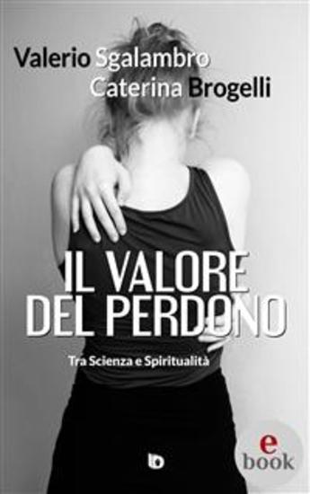 Il valore del perdono - Tra Scienza e Spiritualità - cover