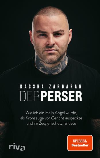 Der Perser - Wie ich ein Hells Angel wurde als Kronzeuge vor Gericht auspackte und im Zeugenschutz landete Für alle Fans von packenden True-Crime-Geschichten SPIEGEL-Bestseller - cover